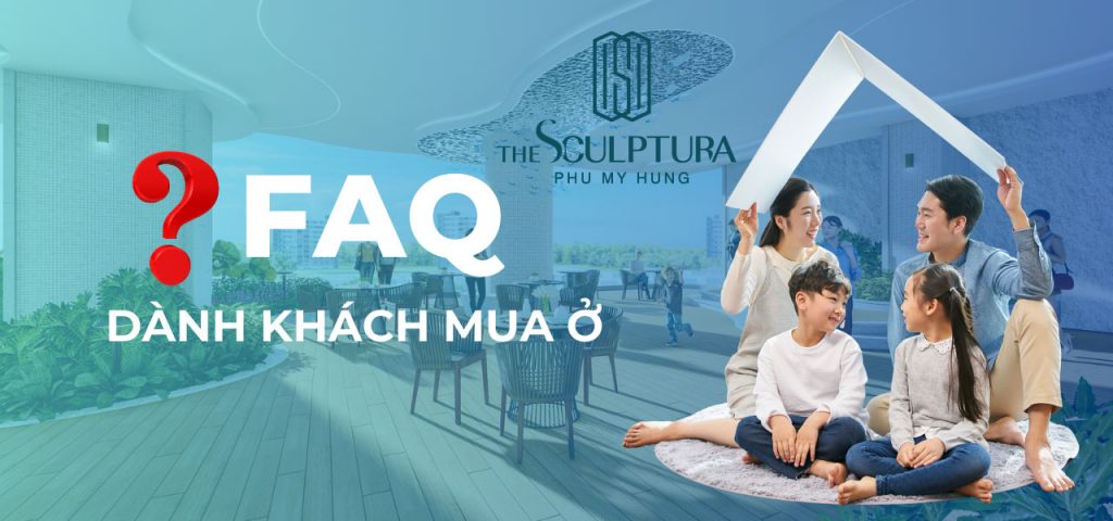 FAQ dành cho Khách mua ở căn hộ The Scuptura Phú Mỹ Hưng