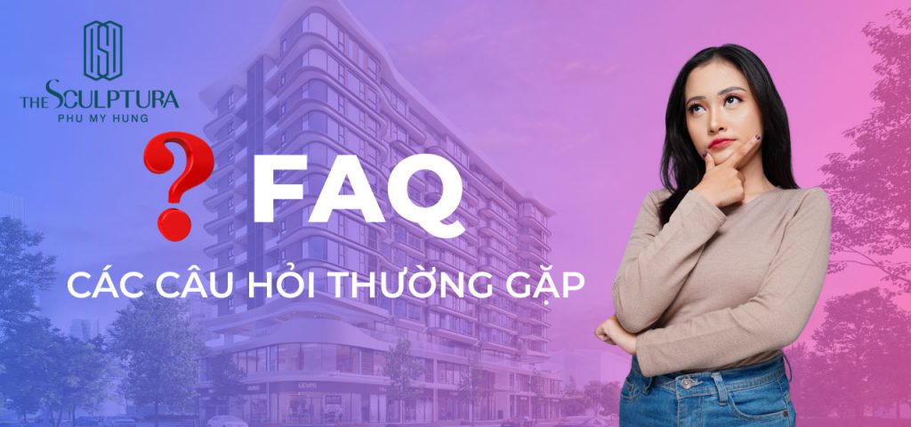 Bộ câu hỏi về dự án The Sculptura Phú Mỹ Hưng
