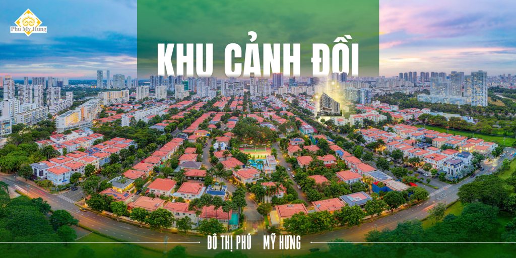 Khu Cảnh Đồi sở hữu vị trí chiến lược liền kề khu Kênh Đào, đối diện Hồ Bán Nguyệt, Crescent Mall và hệ sinh thái tiện ích đã hoàn thiện từ lâu.