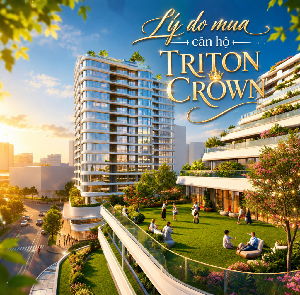 Lý do mua căn hộ Triton Crown Phú Mỹ Hưng Quận 7